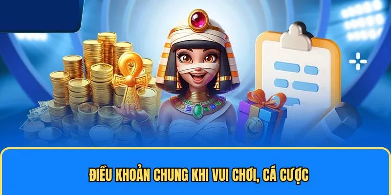 Điều khoản dịch vụ khi vui chơi, cá cược